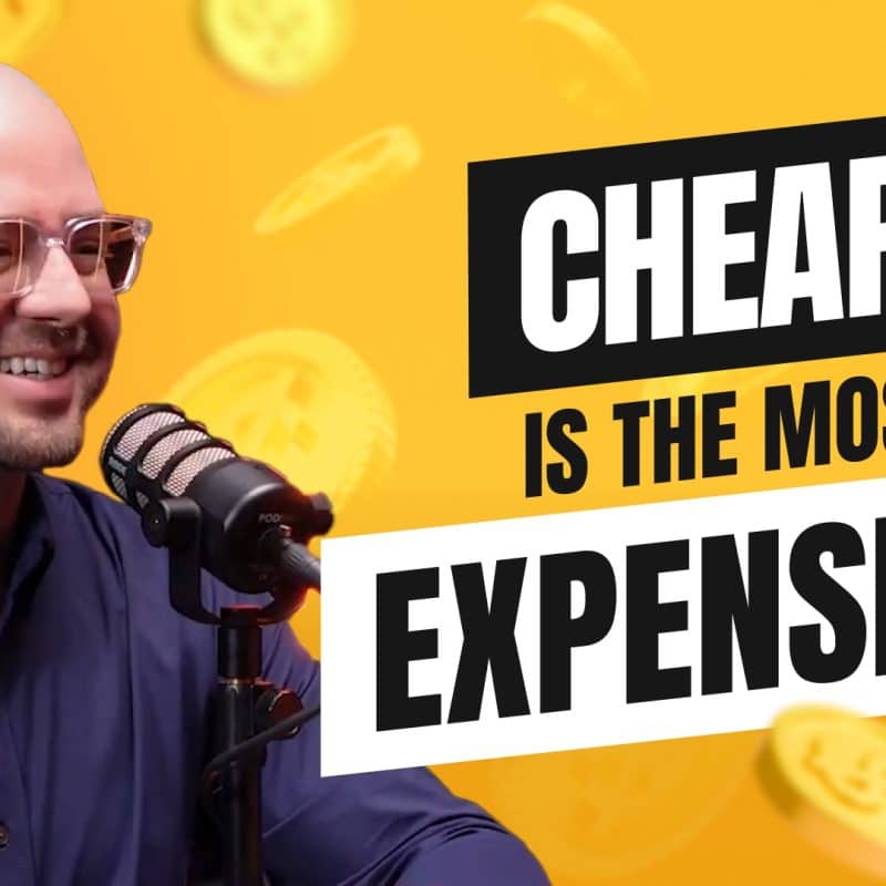 Cheap is the most expensive